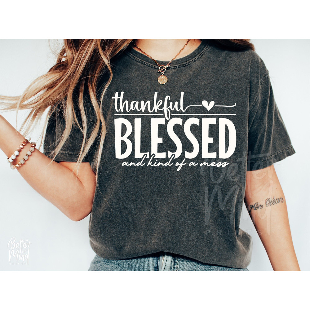 Thankful Blessed And Kind Of A Mess SVG PNG, Mother's Day SVG, Girl Mom Svg, Svg, Mom Shirt Svg, Thanksgiving Saying Svg for Cricut - 1.jpg