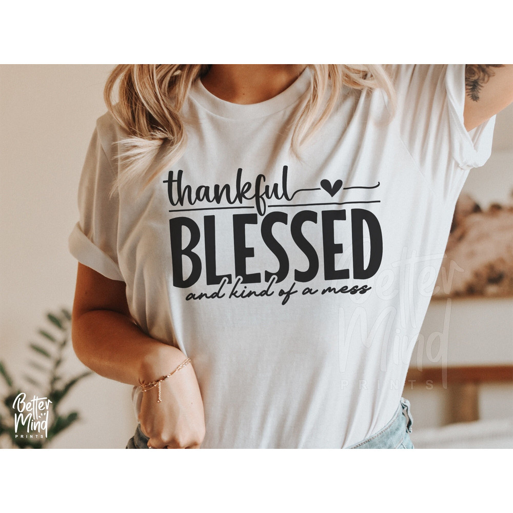Thankful Blessed And Kind Of A Mess SVG PNG, Mother's Day SVG, Girl Mom Svg, Svg, Mom Shirt Svg, Thanksgiving Saying Svg for Cricut - 2.jpg