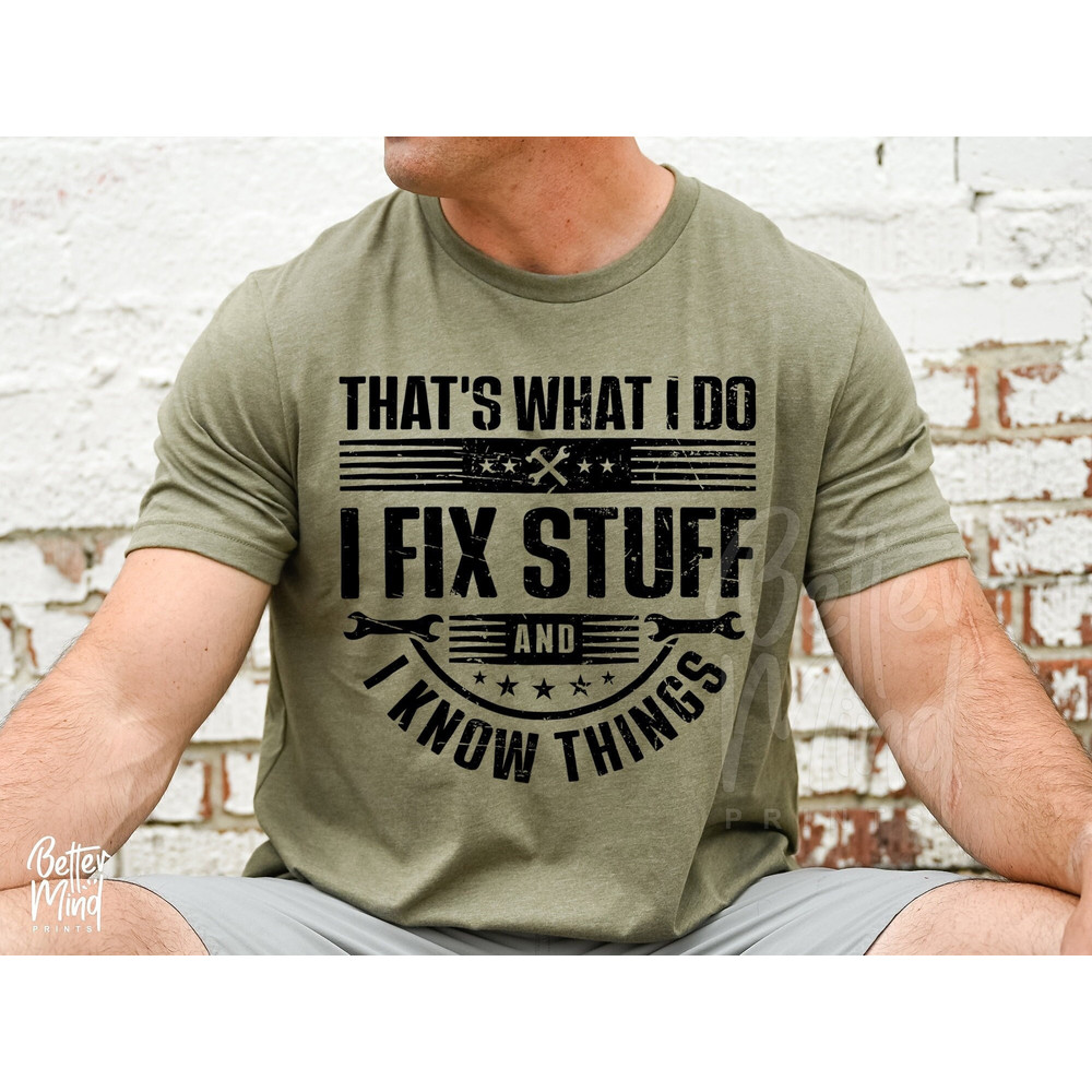 That's What I Do I Fix Stuff And I Know Things SVG PNG,  Father's day svg, Funny Dad svg, Dad Day Svg, Gift For Dad, Cricut File - 1.jpg