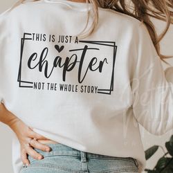 this is just a chapter not the whole story svg png, chapter svg, mom life svg, positi