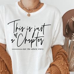 this is just a chapter not the whole story svg png, positive svg, tshirt quote svg, m