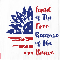 sunflower usa flag svg, land of the free because of the brave svg, 4th of july svg, patriotic sunflower svg