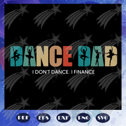 dance dad i dont dance i finance svg, dance dad svg, dance svg, dance dad shirt svg, dance lover, dance lover gift, danc