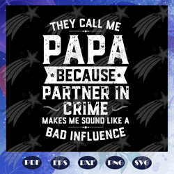they call me papa because partner in crime svg, papa svg, papa life, father svg, daddy svg, father gift, father shirt, f