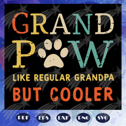 grandpaw like regular grandpa but cooler svg, fathers day svg, grandpaw, grandpa svg, grandpa life svg, father svg, fath