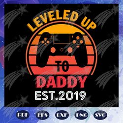 leveled up to daddy est 2019 svg, leveled up to daddy svg, gamer dad svg, daddy gift svg, gifts for dad svg, fathers day