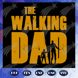 the walking dad svg, fathers day svg, father svg, fathers day gift, gift for papa, fathers day lover, fathers day lover