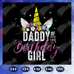 daddy of the birthday girl, father's day svg, papa svg, father svg, dad svg, daddy svg, poppop svg for silhouette, files