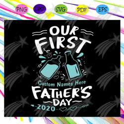 our first fathers day 2020 svg, happy fathers day 2020 svg, fathers day svg, fathers day svg, fathers day gift, fathers