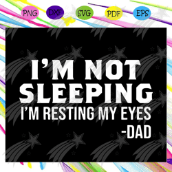 im sleeping im resting my eyes dad svg, fathers day svg, fathers day gift, gift for papa, bear svg, fathers day lover, f