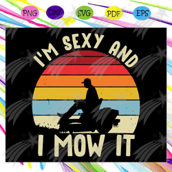 im sexy and i mow it svg, im sexy and i mow it svg, fathers day svg, fathers day gift, sexy father mowing svg, flag svg,