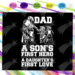 dad a sons first hero a daughter's first love svg, fathers day svg, cool dad hero svg, first love svg, bike svg, bike ri