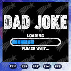 dad joke loading svg, fathers day svg, papa svg, father svg, dad svg, daddy svg, poppop svg, files for silhouette, files