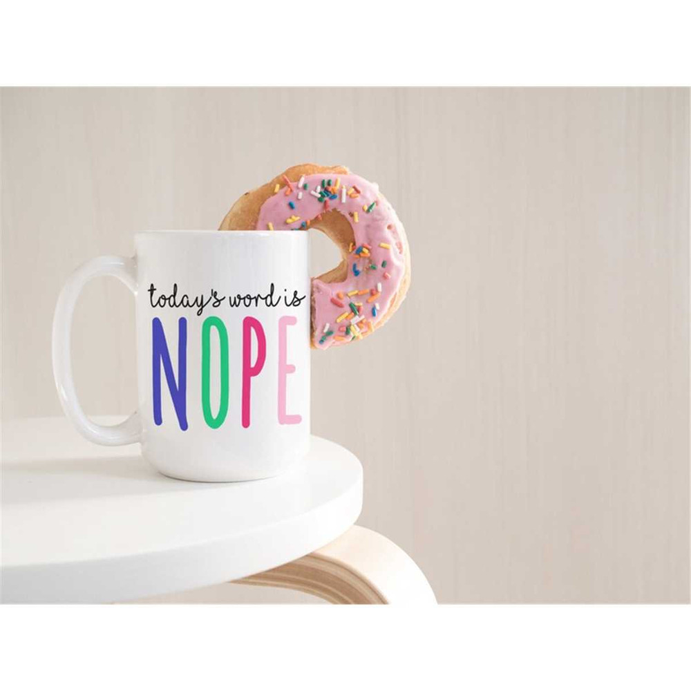 MR-562023933-todays-word-is-nope-mug-funny-mug-nope-not-today-image-1.jpg