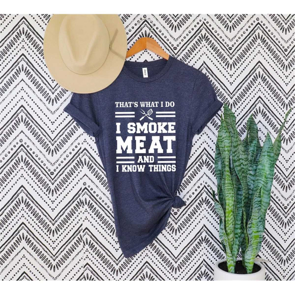 MR-56202392545-thats-what-i-do-i-smoke-meat-and-i-know-things-shirtbbq-t-image-1.jpg
