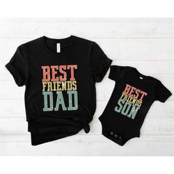 best friends dad shirt, best friends son shirt, dad shirt, father shirt, daddy shirt, father's day shirt, gift for dad,