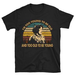 and too old to be young fried green tomatoes shirt, fried green tomatoes t shirt, fried green tomatoes tshirt
