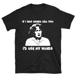 i'd use my hands fried green tomatoes shirt, fried green tomatoes t shirt, fried green tomatoes tshirt