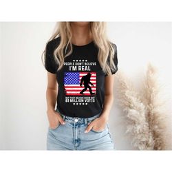 people don't believe i'm real but they believe biden bigfoot t-shirt,people don't believe i'm real,big foot shirt,big fo