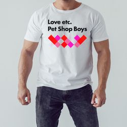pet shop boys love etc shirt, unisex clothing, shirt for men women, graphic design, unisex shirt