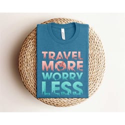 travel more worry less shirt, summer shirt, vacation shirt, summer trip shirt, beach vibes shirt, beach shirt, vacay mod