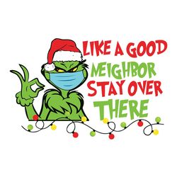 like a good neighbor stay over there svg, grinch mask svg, christmas grinch svg, silhouette svg fies
