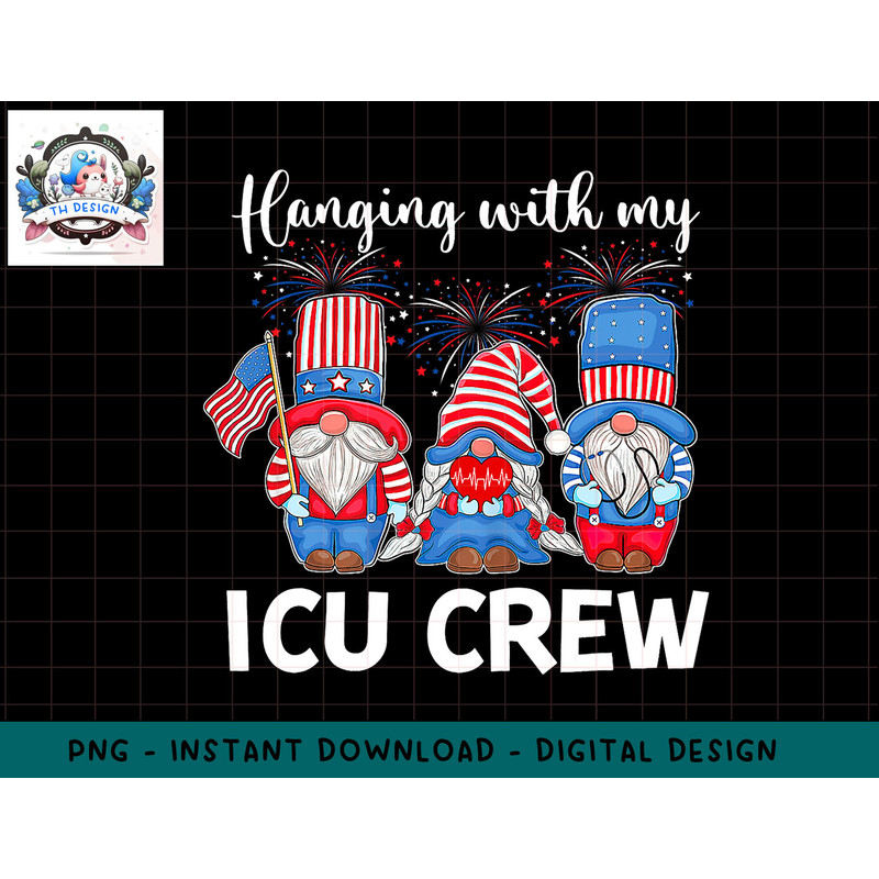 Hanging With My ICU Crew Gnomies 4th Of July Patriotic png, sublimation.jpg
