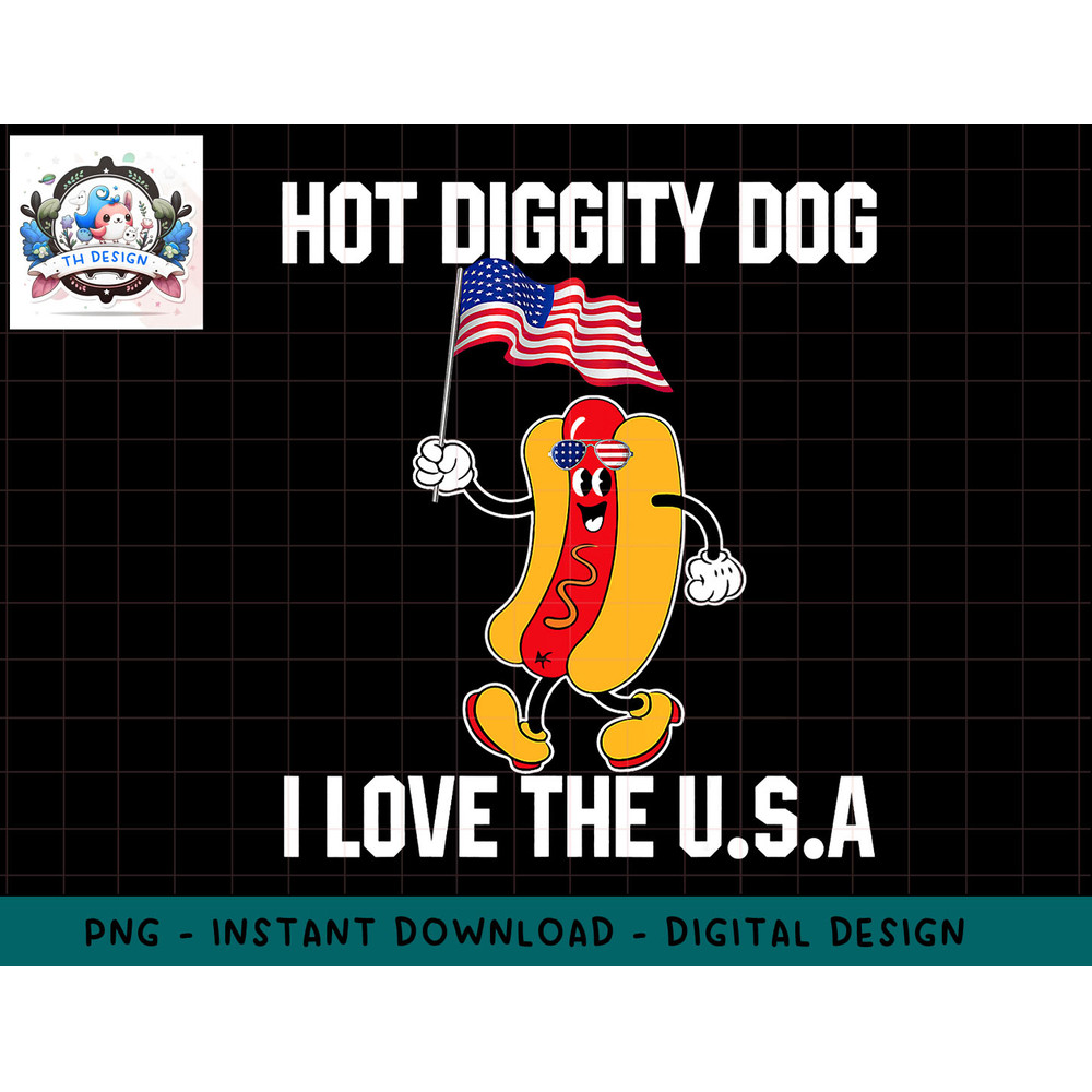 Hot Diggity Dog I Love The USA Flag Funny 4th of July png, sublimation.jpg