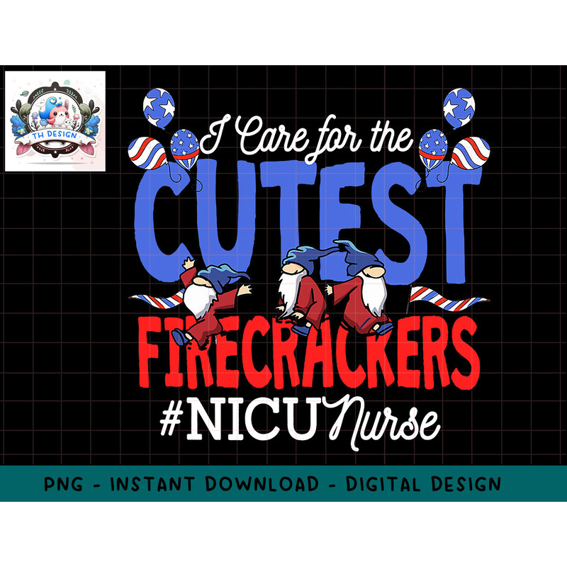 I Care For The Cutest Firecracker NICU Nurse 4th Of July png, sublimation.jpg