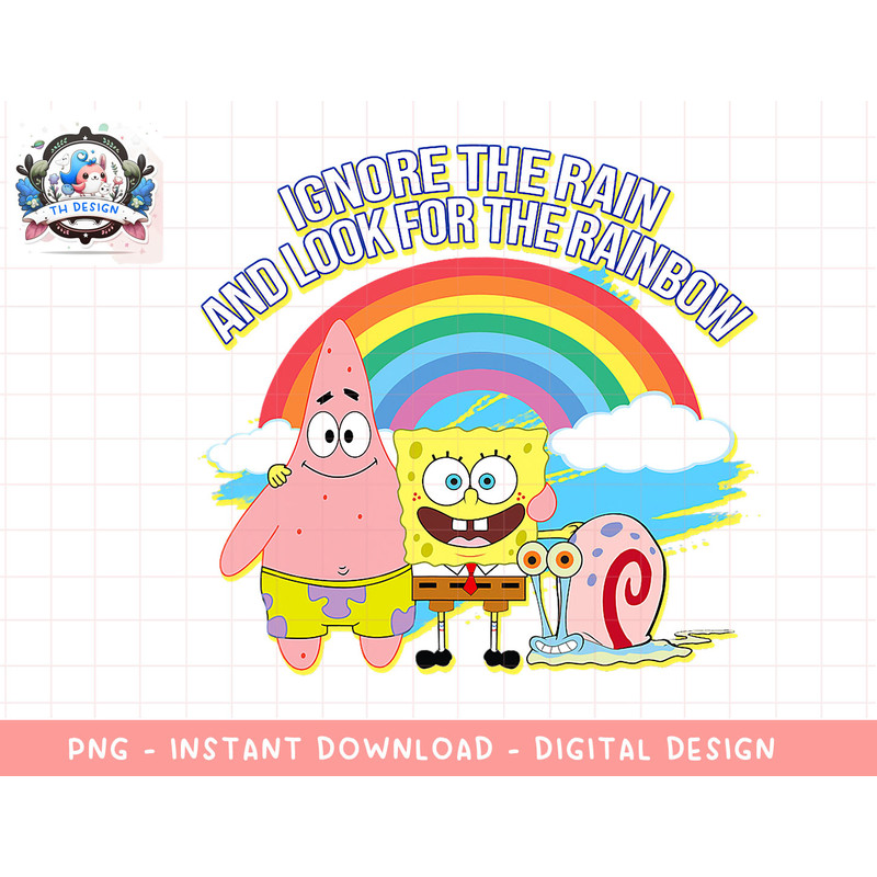 Mademark x SpongeBob SquarePants - Ignore the Rain and Look for the Rainbow png, sublimation.jpg