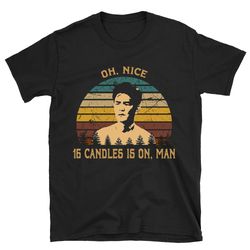 oh nice 16 candles is on man shirt, harold and kumar shirt, harold and kumar t shirt, harold and kumar tshirt