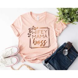 wifey mama boss shirt, mama shirt, wifey mama boss, mothers day shirt, gift for mama, new mom shirt, cool mom shirt, ind