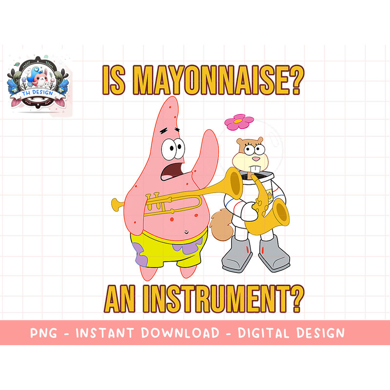 Mademark x SpongeBob SquarePants - Patrick & Sandy - Is Mayonnaise an Instrument png, sublimation.jpg