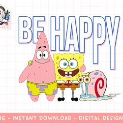mademark x spongebob squarepants - patrick, spongebob & gary - be happy png, sublimation.jpg