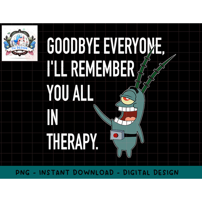 Mademark x SpongeBob SquarePants - Plankton - Ill Remember You All in Therapy png, sublimation.jpg