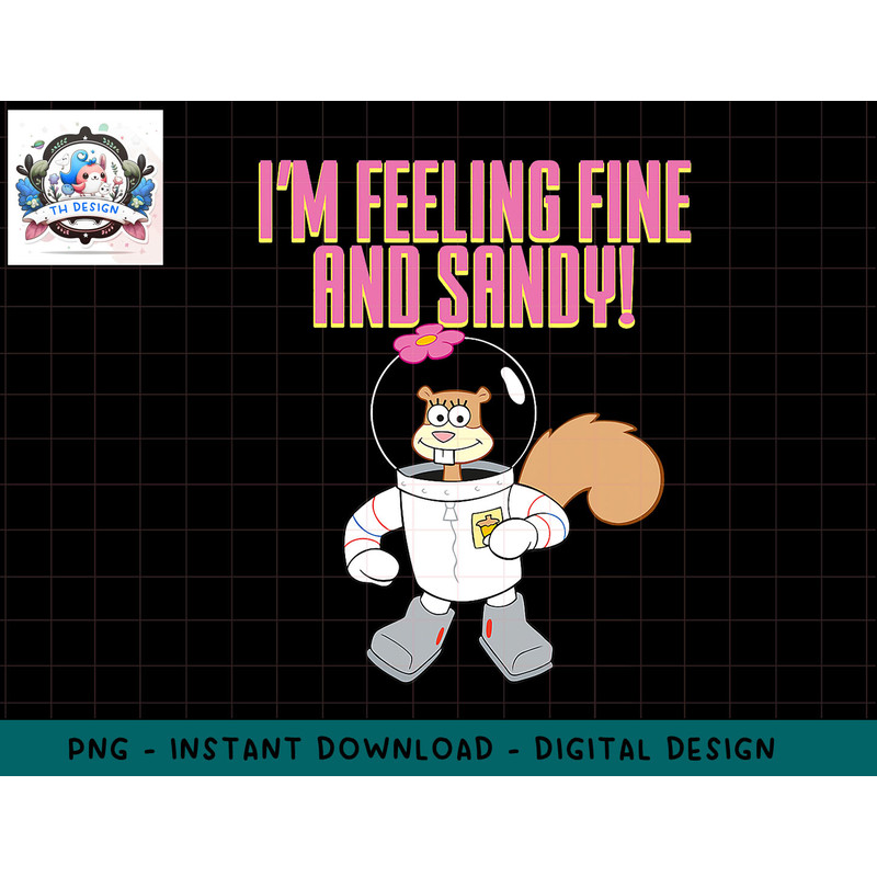 Mademark x SpongeBob SquarePants - Sandy Cheeks - Im Feeling Fine and Sandy! png, sublimation.jpg
