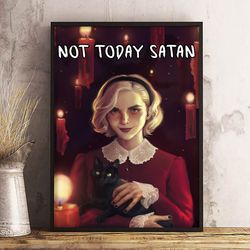 not today satan chilling adventures of sabrina poster, sabrina wall art, sabrina home decor, sabrina decoration, print