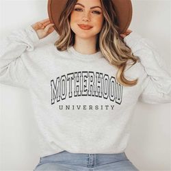 motherhood university sweatshirt, trending mom shirts, new mom gift, gift for wife, mother's day, mom birthday gift, ove