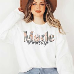 floral church shirt, made to worship shirt, christian tee, church shirt, faith shirt, religious tshirt