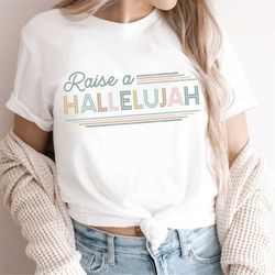 raise a hallelujah shirt, christian shirts for women, inspirational shirt, christian praise t-shirts, christian clothing