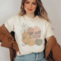 bible verse t-shirt, be still and know inspirational quote, religious shirt, christian shirt, you are beautiful, positiv