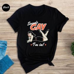 sounds gay i'm in shirt, lesbian shirt, funny gay shirt, love is love shirt, lgbt pride shirt, pride month gift, lgbt p