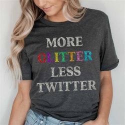more glitter less twitter sweatshirt, social media merch shirt, oppose online censorship tshirt, rainbow political
