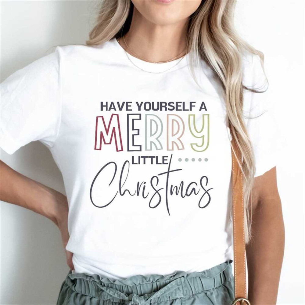 MR-562023153626-have-yourself-a-merry-little-christmas-shirt-colorful-holiday-image-1.jpg