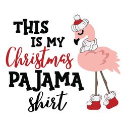 christmas decor this is my christmas pajama shirt svg flamingo shirt design christmas flamingo xmas, silhouette svg fies