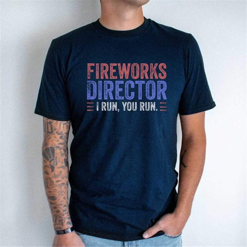 MR-56202316650-fireworks-director-i-run-you-run-t-shirt-unisex-mens-funny-image-1.jpg