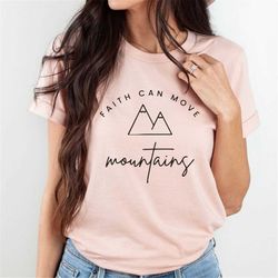 faith can move mountains religious apparel, christian shirt, blessed shirt, religious tee, hymn tshirt, christ jesus shi