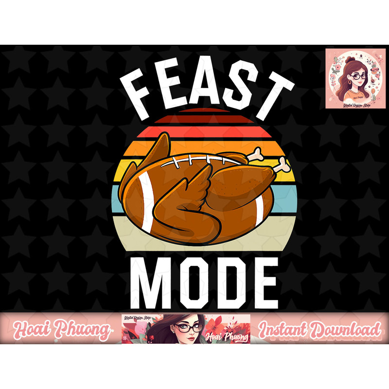 Feast Mode Football Turkey Day Funny Thanksgiving png, instant download.jpg