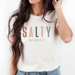 salty matthew 5:13 shirts for christians apparel, religious gifts for women, jesus tee shirts for teens, trendy church s