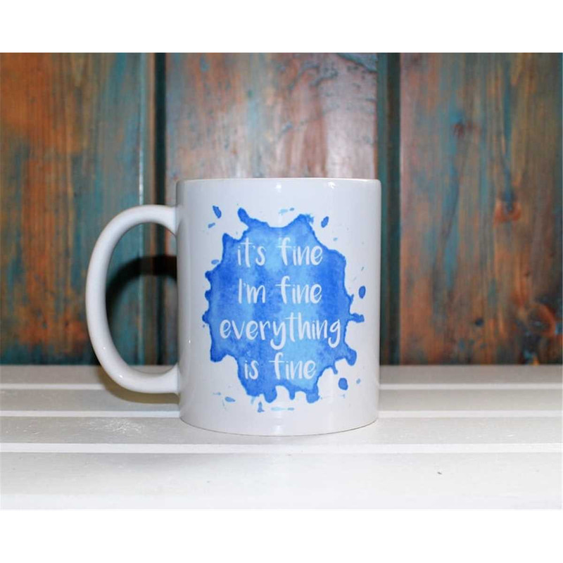 MR-562023172924-its-fine-im-fine-everything-is-fine-mug-funny-image-1.jpg
